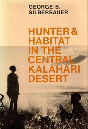 Hunter & Habitat in the Central Kalahari Desert by George B. Silberbrauer.