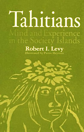 Tahitians: Mind and Experience in the Society Islands, by Levy