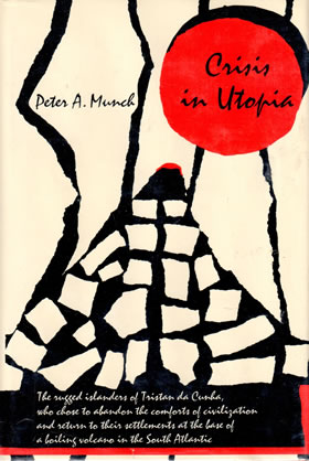 Crisis in Utopia: The Ordeal of Tristan da Cunha by Peter A. Munch