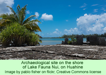 Archaeological site on the shore of Lake Fauna Nui, on Huahine Image by pablo fisher on flickr, Creative Commons license.
